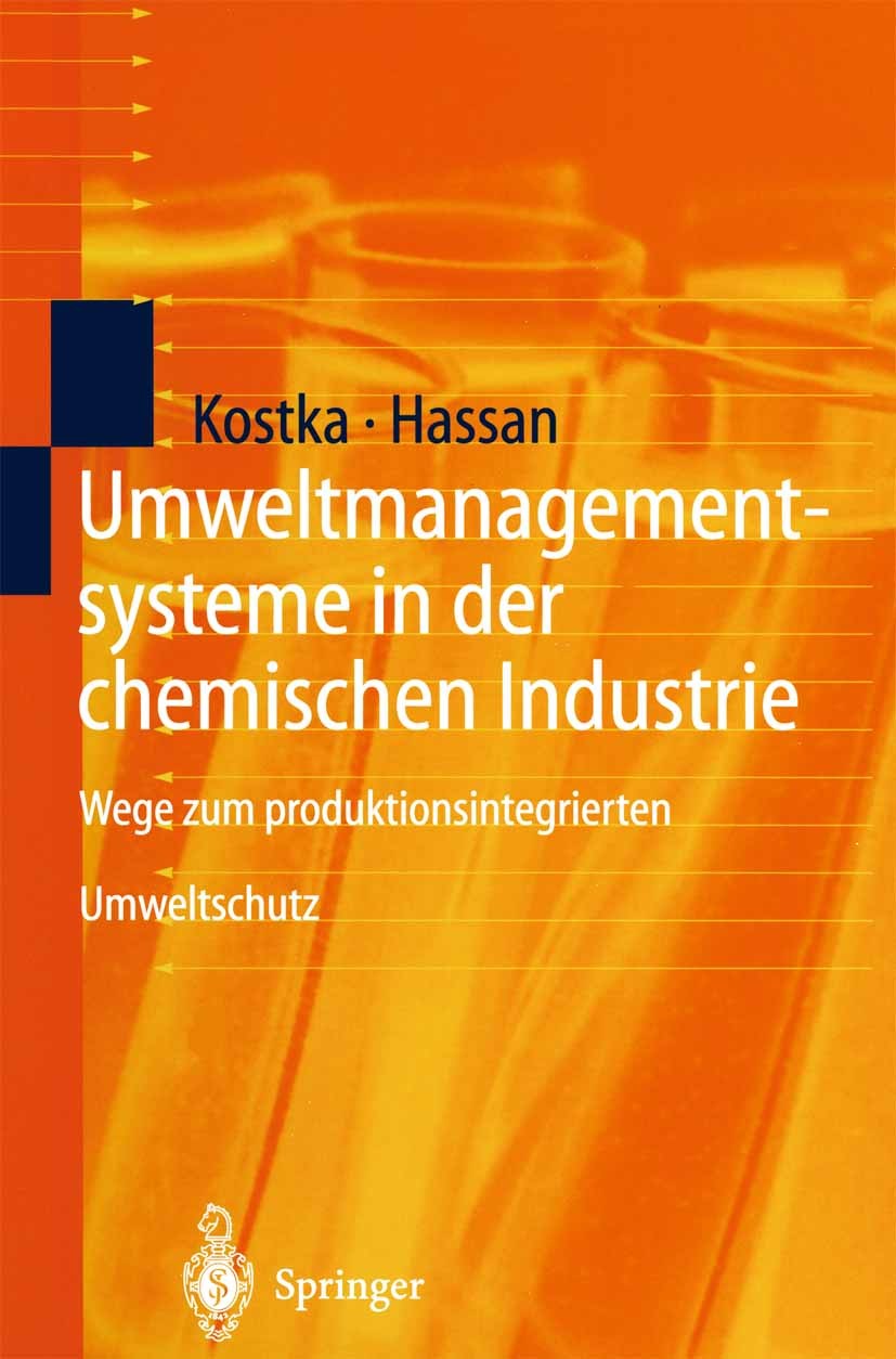 Titlebook: Umweltmanagementsysteme in der chemischen Industrie; Wege zum produktions Sebastian Kostka,Ali Hassan Book 1997 Springer-Verlag Berlin Heid Titlebook: Umweltmanagementsysteme in der chemischen Industrie; Wege zum produktions Sebastian Kostka,Ali Hassan Book 1997 Springer-Verlag Berlin Heid
