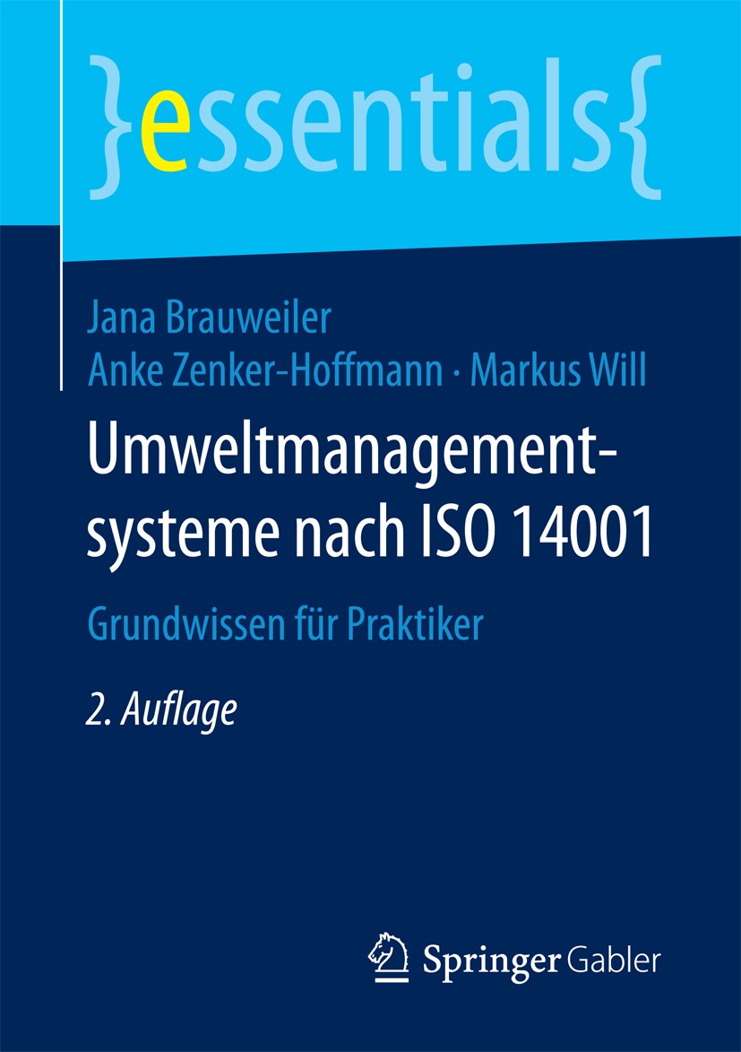 Titlebook: Umweltmanagementsysteme nach ISO 14001; Grundwissen für Prak Jana Brauweiler,Anke Zenker-Hoffmann,Markus Will Book 2018Latest edition Sprin Titlebook: Umweltmanagementsysteme nach ISO 14001; Grundwissen für Prak Jana Brauweiler,Anke Zenker-Hoffmann,Markus Will Book 2018Latest edition Sprin