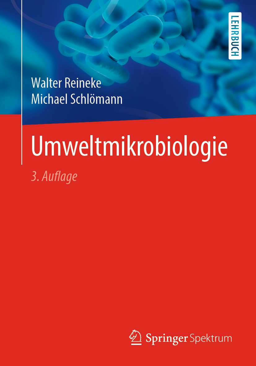 Titlebook: Umweltmikrobiologie; Walter Reineke,Michael Schlömann Textbook 2020Latest edition Springer-Verlag GmbH Deutschland, ein Teil von Springer Titlebook: Umweltmikrobiologie; Walter Reineke,Michael Schlömann Textbook 2020Latest edition Springer-Verlag GmbH Deutschland, ein Teil von Springer