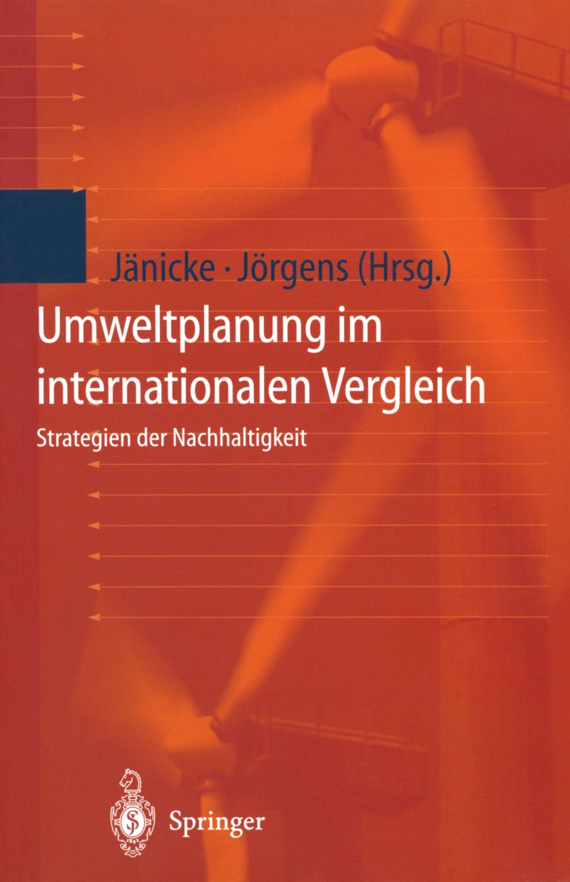 Titlebook: Umweltplanung im internationalen Vergleich; Strategien der Nachh Martin Jänicke,Helge Jörgens Book 2000 Springer-Verlag Berlin Heidelberg 2 Titlebook: Umweltplanung im internationalen Vergleich; Strategien der Nachh Martin Jänicke,Helge Jörgens Book 2000 Springer-Verlag Berlin Heidelberg 2