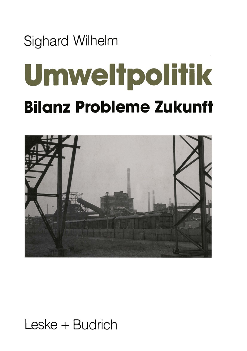 Titlebook: Umweltpolitik; Bilanz, Probleme, Zu Sighard Wilhelm Book 1994 Leske + Budrich, Opladen 1994 Generation.Nation.Umwelt.Umweltpolitik.Zivilisa Titlebook: Umweltpolitik; Bilanz, Probleme, Zu Sighard Wilhelm Book 1994 Leske + Budrich, Opladen 1994 Generation.Nation.Umwelt.Umweltpolitik.Zivilisa
