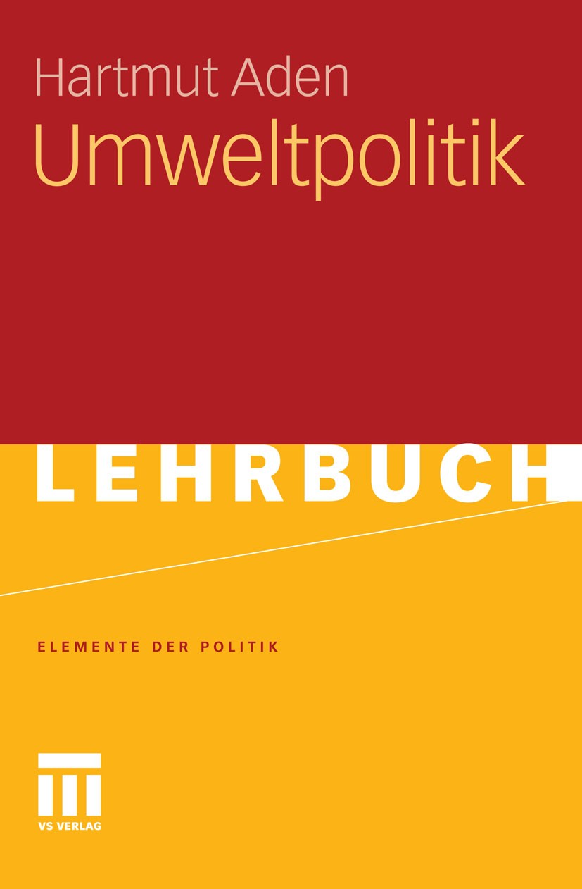 Titlebook: Umweltpolitik; Hartmut Aden Textbook 2012 VS Verlag für Sozialwissenschaften | Springer Fachmedien Wiesbaden GmbH, Wiesbaden 2012 Klimapol Titlebook: Umweltpolitik; Hartmut Aden Textbook 2012 VS Verlag für Sozialwissenschaften | Springer Fachmedien Wiesbaden GmbH, Wiesbaden 2012 Klimapol