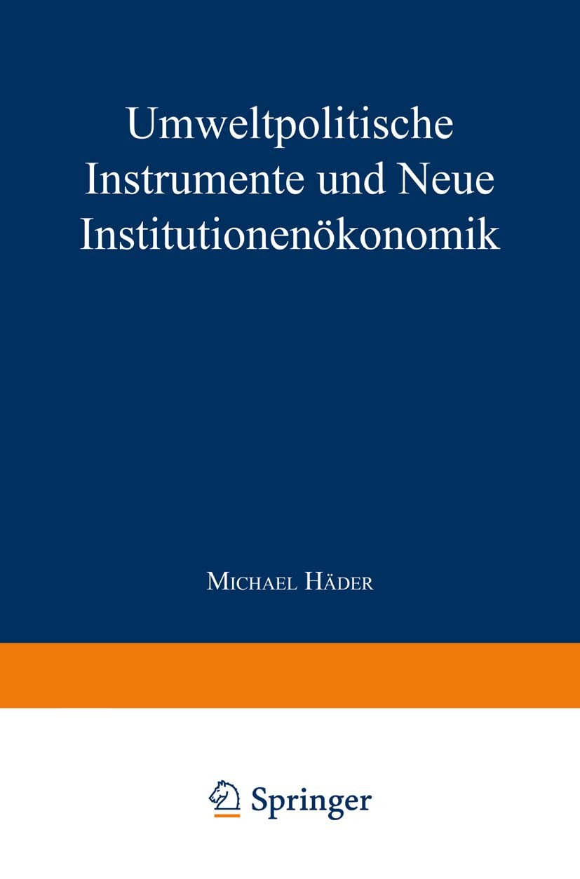 Titlebook: Umweltpolitische Instrumente und Neue Institutionenökonomik; Michael Häder Textbook 1997 Springer Fachmedien Wiesbaden 1997 Entwicklung.In Titlebook: Umweltpolitische Instrumente und Neue Institutionenökonomik; Michael Häder Textbook 1997 Springer Fachmedien Wiesbaden 1997 Entwicklung.In
