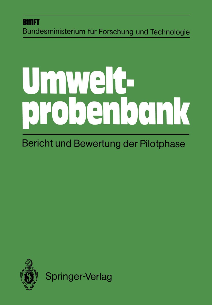Titlebook: Umweltprobenbank; Bericht und Bewertun BMFT Bundesministerium für Forschung und Technolog Conference proceedings 1988Latest edition Springe Titlebook: Umweltprobenbank; Bericht und Bewertun BMFT Bundesministerium für Forschung und Technolog Conference proceedings 1988Latest edition Springe