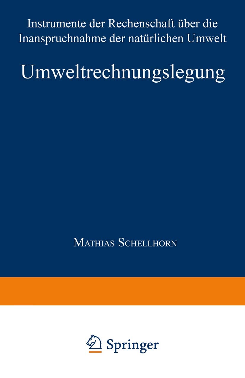 Titlebook: Umweltrechnungslegung; Instrumente der Rech Mathias Schellhorn Textbook 1997Latest edition Springer Fachmedien Wiesbaden 1997 Ansatz.Jahres Titlebook: Umweltrechnungslegung; Instrumente der Rech Mathias Schellhorn Textbook 1997Latest edition Springer Fachmedien Wiesbaden 1997 Ansatz.Jahres