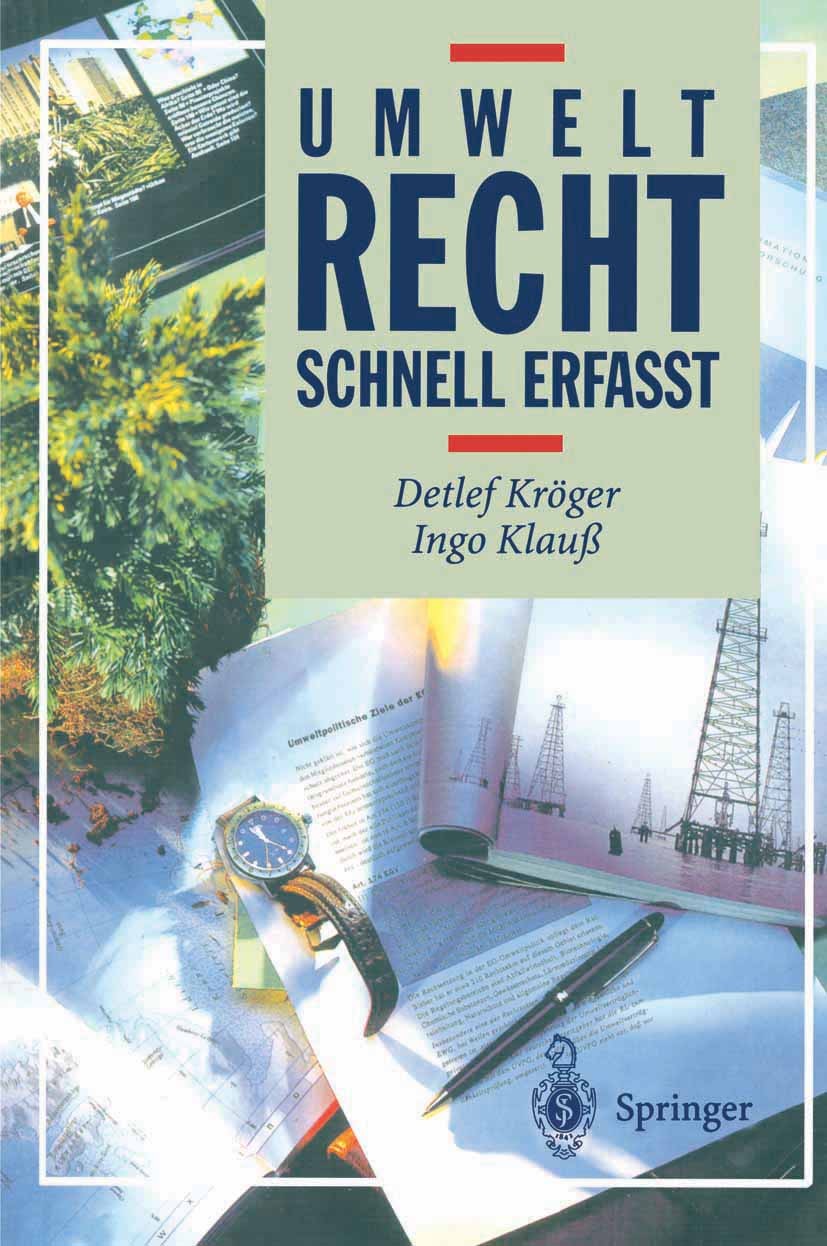 Titlebook: Umweltrecht; Schnell erfaßt Detlef Kröger,Ingo Klauß Textbook 2001 Springer-Verlag Berlin Heidelberg 2001 Landschaft.Naturschutz.Umweltrech Titlebook: Umweltrecht; Schnell erfaßt Detlef Kröger,Ingo Klauß Textbook 2001 Springer-Verlag Berlin Heidelberg 2001 Landschaft.Naturschutz.Umweltrech
