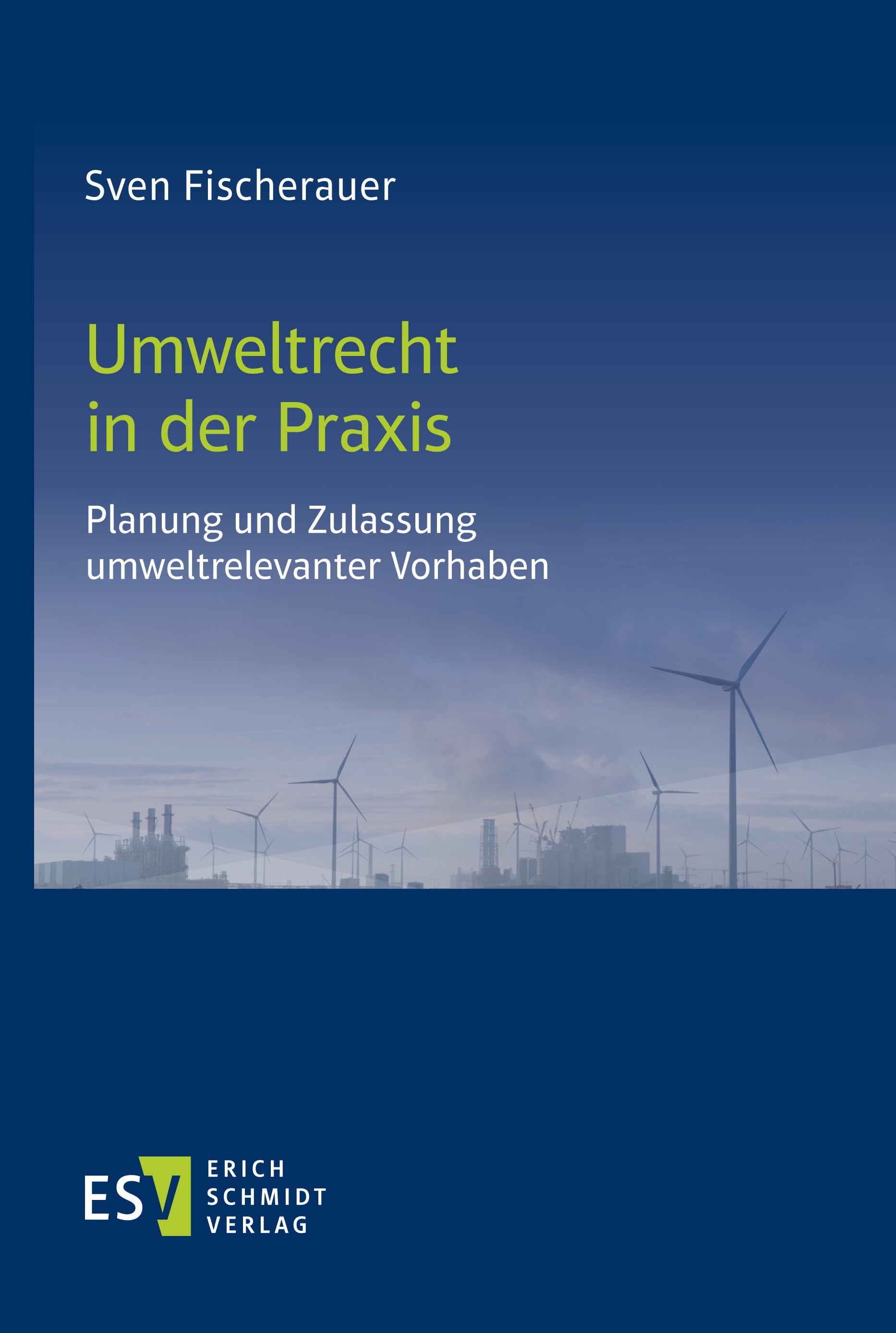 Titlebook: Umweltrecht in der Praxis; Sven Fischerauer Book 2022 Erich Schmidt Verlag GmbH & Co. KG 2022 Umweltrecht.Umweltverträglichkeitsprüfung.Im Titlebook: Umweltrecht in der Praxis; Sven Fischerauer Book 2022 Erich Schmidt Verlag GmbH & Co. KG 2022 Umweltrecht.Umweltverträglichkeitsprüfung.Im