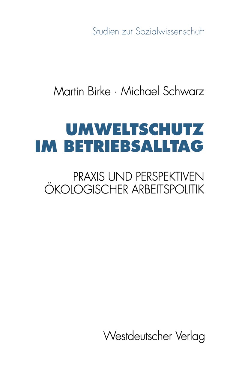 Titlebook: Umweltschutz im Betriebsalltag; Praxis und Perspekti Martin Birke,Michael Schwarz Textbook 1994 Springer Fachmedien Wiesbaden 1994 Arbeitsp Titlebook: Umweltschutz im Betriebsalltag; Praxis und Perspekti Martin Birke,Michael Schwarz Textbook 1994 Springer Fachmedien Wiesbaden 1994 Arbeitsp