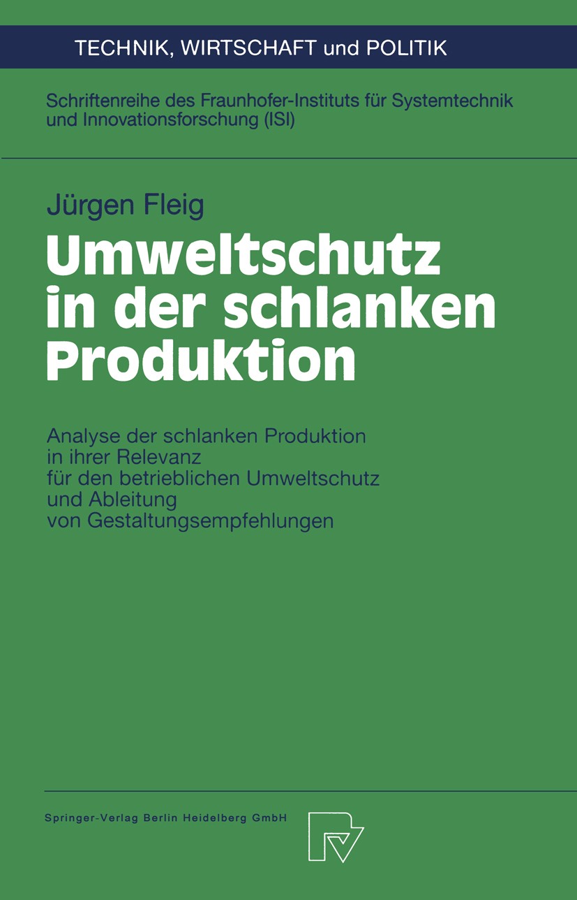 Titlebook: Umweltschutz in der schlanken Produktion; Analyse der schlanke Jürgen Fleig Book 1998 Springer-Verlag Berlin Heidelberg 1998 Lean Productio Titlebook: Umweltschutz in der schlanken Produktion; Analyse der schlanke Jürgen Fleig Book 1998 Springer-Verlag Berlin Heidelberg 1998 Lean Productio