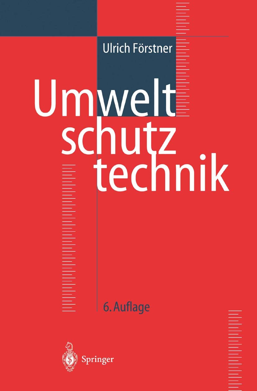 Titlebook: Umweltschutztechnik; Ulrich Förstner Book 20046th edition Springer-Verlag Berlin Heidelberg 2004 Abfall.Abwasser.Altlasten.Bodenschutz.Ene Titlebook: Umweltschutztechnik; Ulrich Förstner Book 20046th edition Springer-Verlag Berlin Heidelberg 2004 Abfall.Abwasser.Altlasten.Bodenschutz.Ene