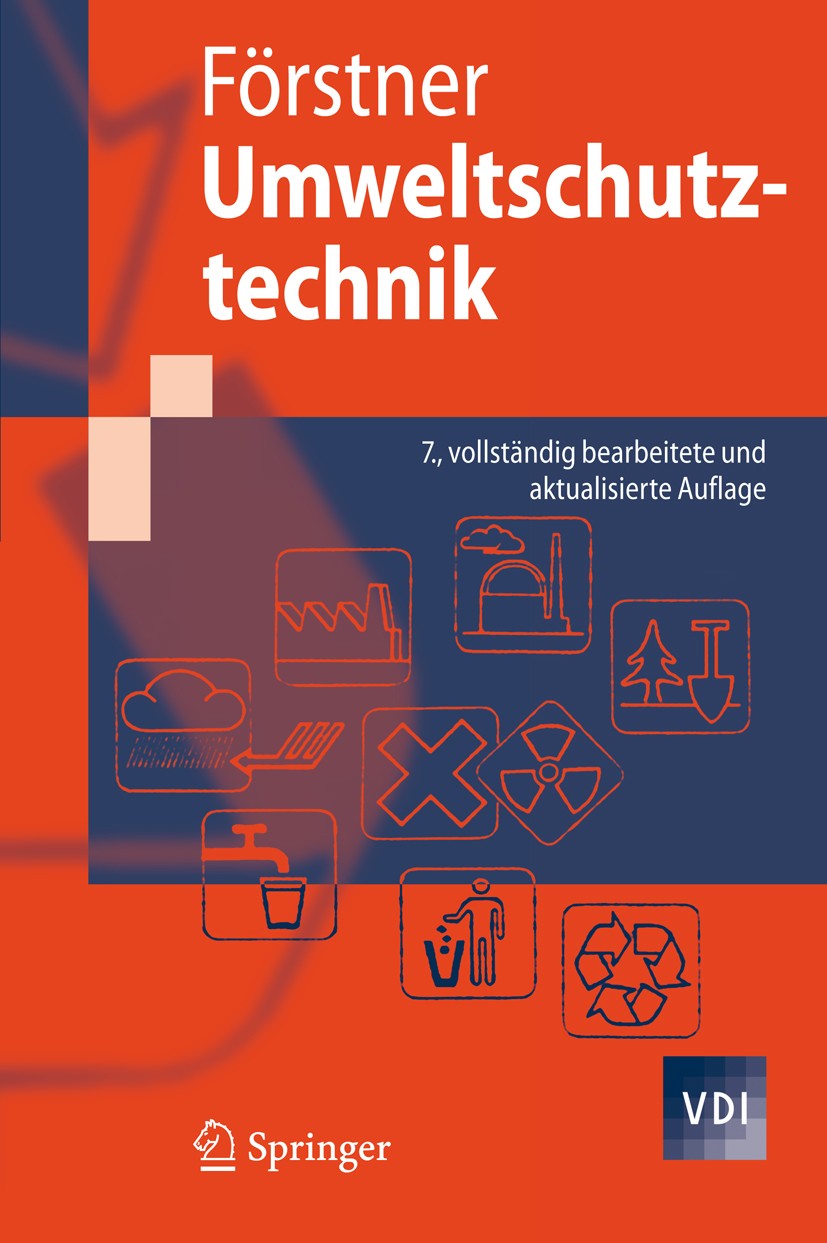 Titlebook: Umweltschutztechnik; Ulrich Förstner Textbook 20087th edition Springer-Verlag Berlin Heidelberg 2008 Abwasser.Altlasten.Energieversorgung. Titlebook: Umweltschutztechnik; Ulrich Förstner Textbook 20087th edition Springer-Verlag Berlin Heidelberg 2008 Abwasser.Altlasten.Energieversorgung.