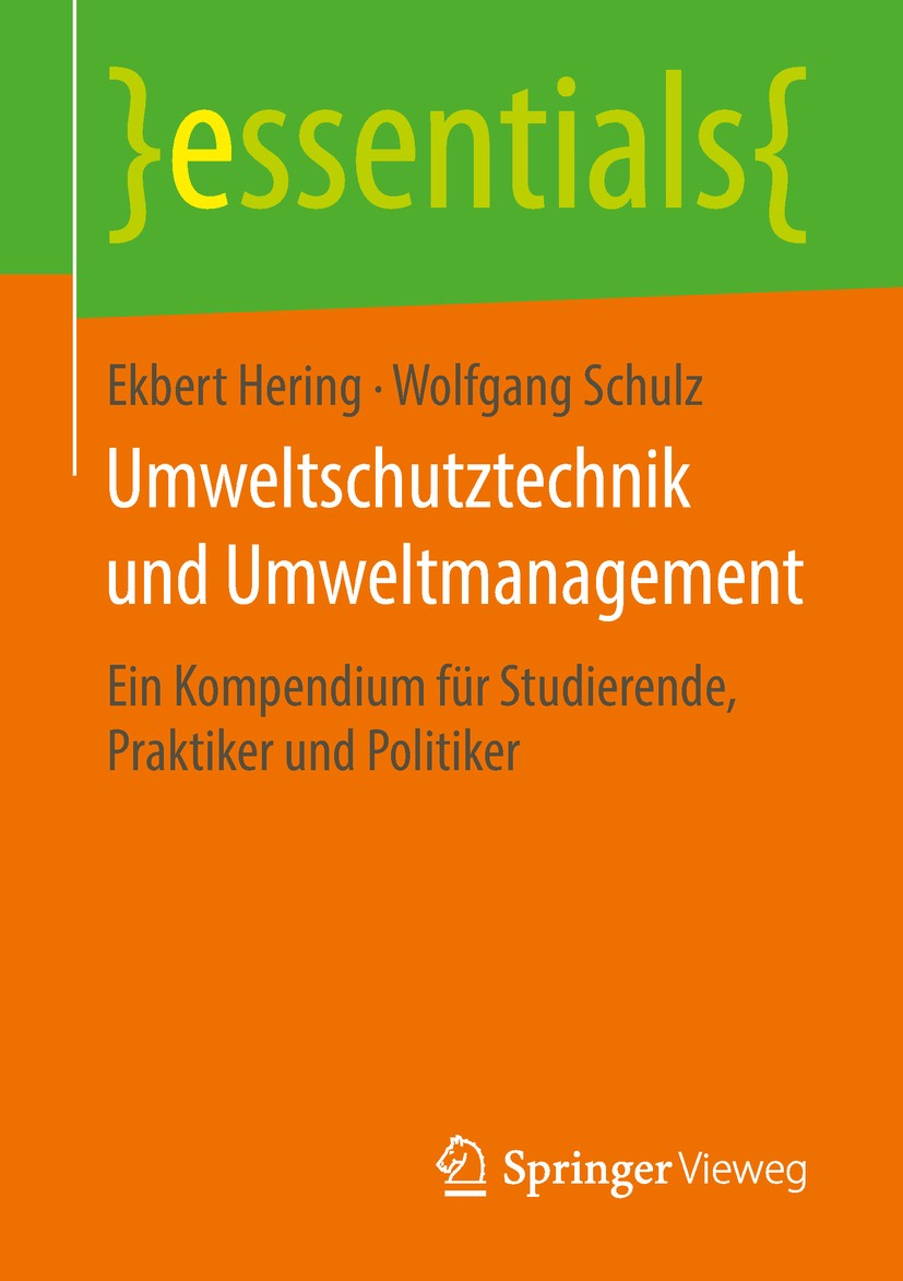 Titlebook: Umweltschutztechnik und Umweltmanagement; Ein Kompendium für S Ekbert Hering,Wolfgang Schulz Book 2018 Springer Fachmedien Wiesbaden GmbH, Titlebook: Umweltschutztechnik und Umweltmanagement; Ein Kompendium für S Ekbert Hering,Wolfgang Schulz Book 2018 Springer Fachmedien Wiesbaden GmbH,