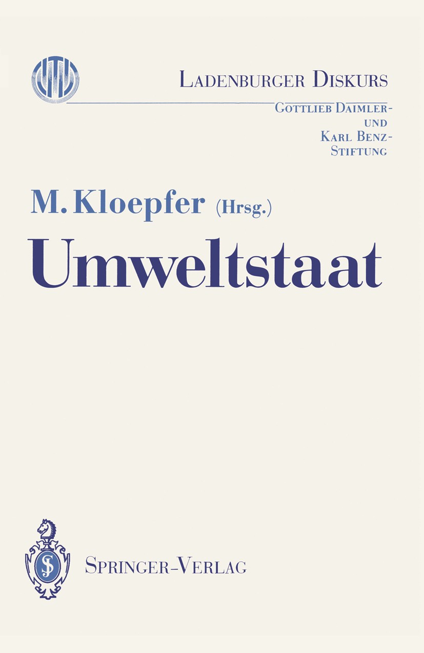 Titlebook: Umweltstaat; Michael Kloepfer (Direktor) Conference proceedings 1989 Springer-Verlag Berlin Heidelberg 1989 Recht.Umwelt.Umweltpolitik.Umw Titlebook: Umweltstaat; Michael Kloepfer (Direktor) Conference proceedings 1989 Springer-Verlag Berlin Heidelberg 1989 Recht.Umwelt.Umweltpolitik.Umw
