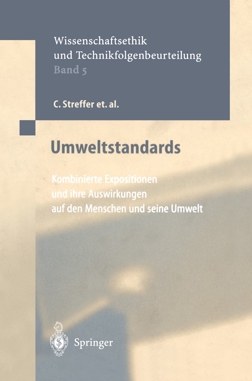 Titlebook: Umweltstandards; Kombinierte Expositi Christian Streffer,J. Bücker,K. Wuttke Book 2000 Springer-Verlag Berlin Heidelberg 2000 Bewertung.Kom Titlebook: Umweltstandards; Kombinierte Expositi Christian Streffer,J. Bücker,K. Wuttke Book 2000 Springer-Verlag Berlin Heidelberg 2000 Bewertung.Kom