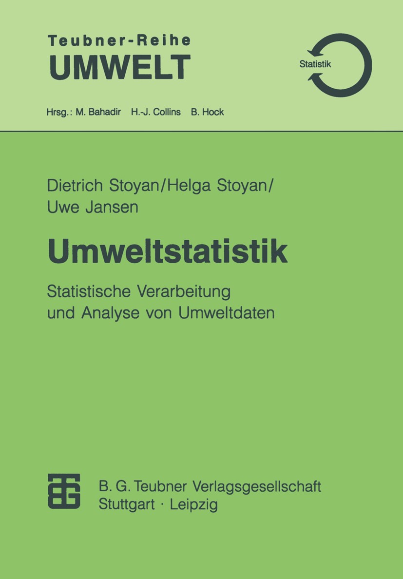 Titlebook: Umweltstatistik; Statistische Verarbe Dietrich Stoyan,Helga Stoyan,Uwe Jansen Textbook 1997 B. G. Teubner Verlagsgesellschaft Leipzig 1997 Titlebook: Umweltstatistik; Statistische Verarbe Dietrich Stoyan,Helga Stoyan,Uwe Jansen Textbook 1997 B. G. Teubner Verlagsgesellschaft Leipzig 1997