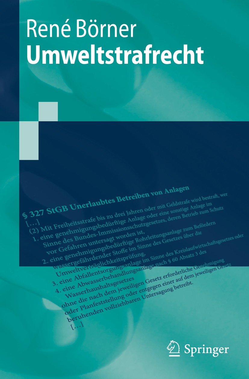 Titlebook: Umweltstrafrecht; René Börner Textbook 2020 Springer-Verlag GmbH Deutschland, ein Teil von Springer Nature 2020 Abfallstrafrecht.Atomstraf Titlebook: Umweltstrafrecht; René Börner Textbook 2020 Springer-Verlag GmbH Deutschland, ein Teil von Springer Nature 2020 Abfallstrafrecht.Atomstraf