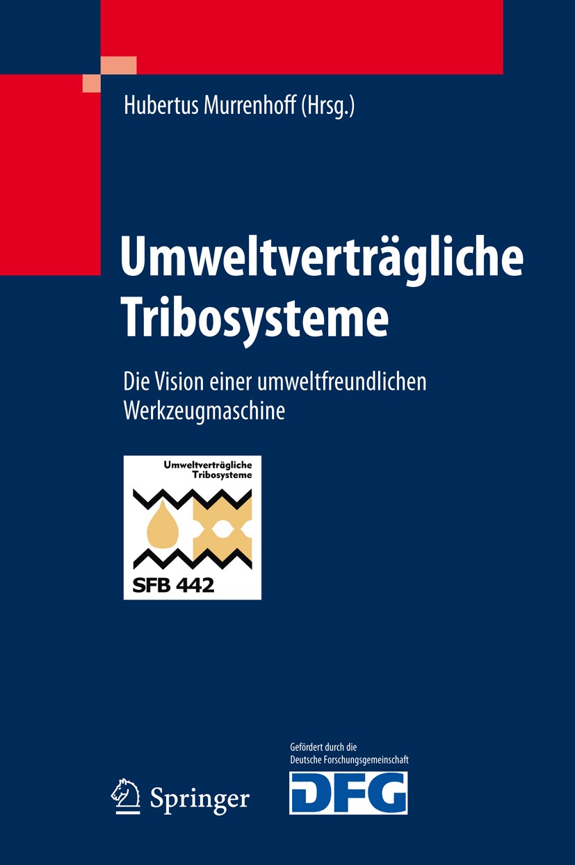 Titlebook: Umweltverträgliche Tribosysteme; Die Vision einer umw Hubertus Murrenhoff Book 2010 Springer-Verlag Berlin Heidelberg 2010 Datenbank.Einhei Titlebook: Umweltverträgliche Tribosysteme; Die Vision einer umw Hubertus Murrenhoff Book 2010 Springer-Verlag Berlin Heidelberg 2010 Datenbank.Einhei