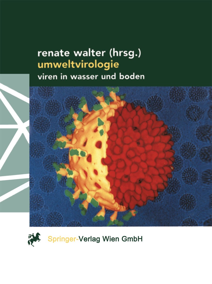 Titlebook: Umweltvirologie; Viren in Wasser und Renate Walter (Leiterin) Textbook 2000 Springer-Verlag Wien 2000 Abwasser.Badewasser.Bakterien.Bewäss Titlebook: Umweltvirologie; Viren in Wasser und Renate Walter (Leiterin) Textbook 2000 Springer-Verlag Wien 2000 Abwasser.Badewasser.Bakterien.Bewäss