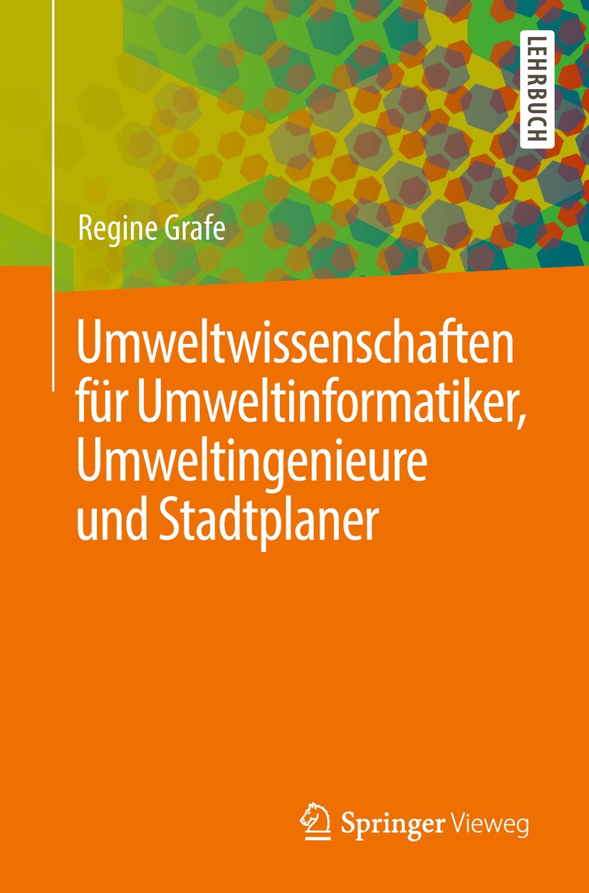 Titlebook: Umweltwissenschaften für Umweltinformatiker, Umweltingenieure und Stadtplaner; Regine Grafe Textbook 2018 Springer-Verlag GmbH Deutschland Titlebook: Umweltwissenschaften für Umweltinformatiker, Umweltingenieure und Stadtplaner; Regine Grafe Textbook 2018 Springer-Verlag GmbH Deutschland