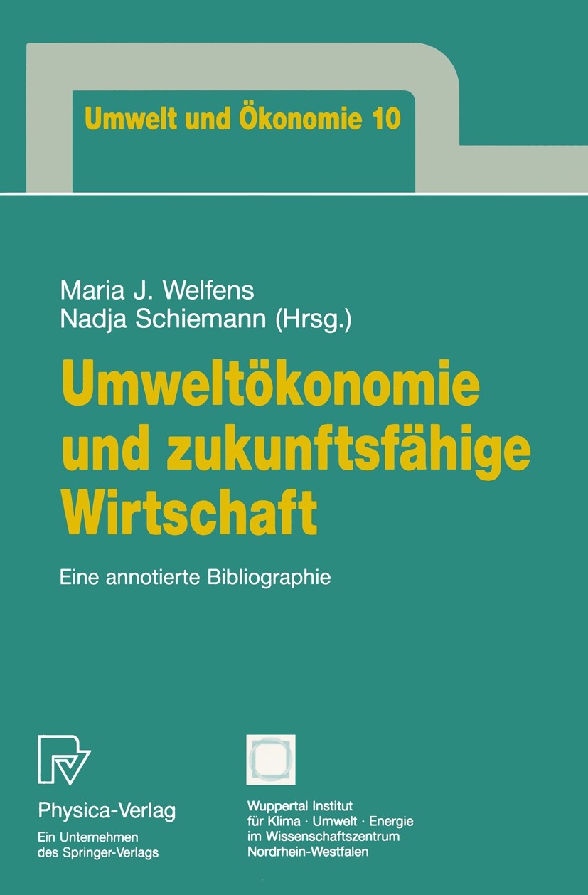 Titlebook: Umweltökonomie und zukunftsfähige Wirtschaft; Eine annotierte Bibl Maria J. Welfens,Nadja Schiemann Book 1994 Springer-Verlag Berlin Heidel Titlebook: Umweltökonomie und zukunftsfähige Wirtschaft; Eine annotierte Bibl Maria J. Welfens,Nadja Schiemann Book 1994 Springer-Verlag Berlin Heidel