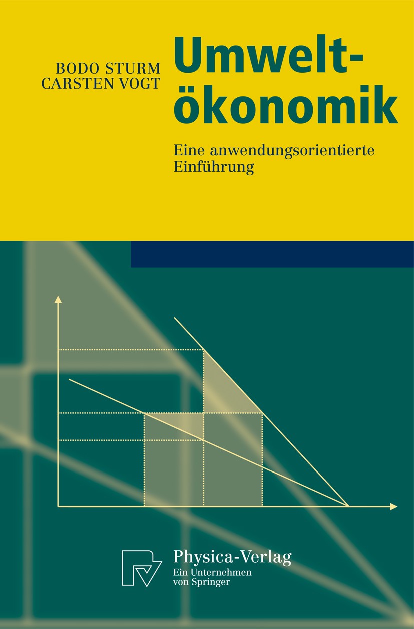 Titlebook: Umweltökonomik; Eine anwendungsorien Bodo Sturm,Carsten Vogt Textbook 20111st edition Springer-Verlag Berlin Heidelberg 2011 Experimentelle Titlebook: Umweltökonomik; Eine anwendungsorien Bodo Sturm,Carsten Vogt Textbook 20111st edition Springer-Verlag Berlin Heidelberg 2011 Experimentelle