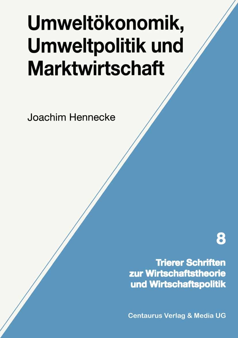 Titlebook: Umweltökonomik, Umweltpolitik und Marktwirtschaft; Joachim Hennecke Book 1999 Centaurus Verlag & Media UG 1999 Titlebook: Umweltökonomik, Umweltpolitik und Marktwirtschaft; Joachim Hennecke Book 1999 Centaurus Verlag & Media UG 1999