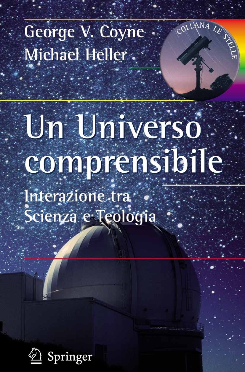 Titlebook: Un Universo comprensibile; Interazione tra Scie George V. Coyne,Michael Heller Book 2009 Springer-Verlag Milan 2009 Filosofia della scienza Titlebook: Un Universo comprensibile; Interazione tra Scie George V. Coyne,Michael Heller Book 2009 Springer-Verlag Milan 2009 Filosofia della scienza