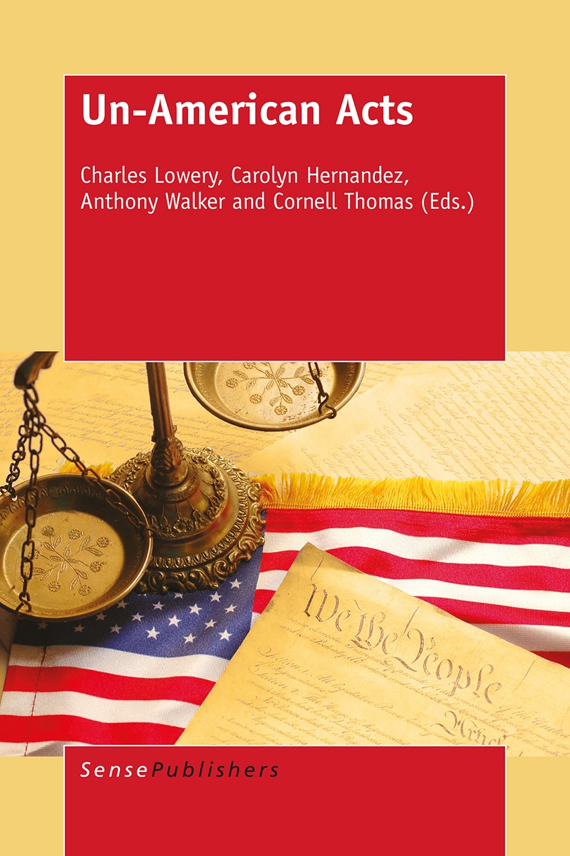 Titlebook: Un-American Acts; Charles Lowery,Carolyn Hernandez,Cornell Thomas Book 2016 SensePublishers-Rotterdam, The Netherlands 2016 Critical think Titlebook: Un-American Acts; Charles Lowery,Carolyn Hernandez,Cornell Thomas Book 2016 SensePublishers-Rotterdam, The Netherlands 2016 Critical think