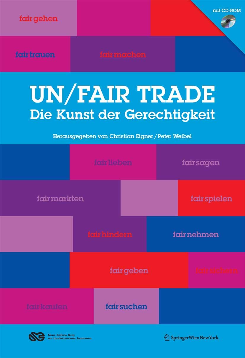 Titlebook: un/fair trade; Die Kunst der Gerech Christian Eigner,Peter Weibel Book 2008Latest edition Springer-Verlag Vienna 2008 Fair Trade.Gerechter Titlebook: un/fair trade; Die Kunst der Gerech Christian Eigner,Peter Weibel Book 2008Latest edition Springer-Verlag Vienna 2008 Fair Trade.Gerechter