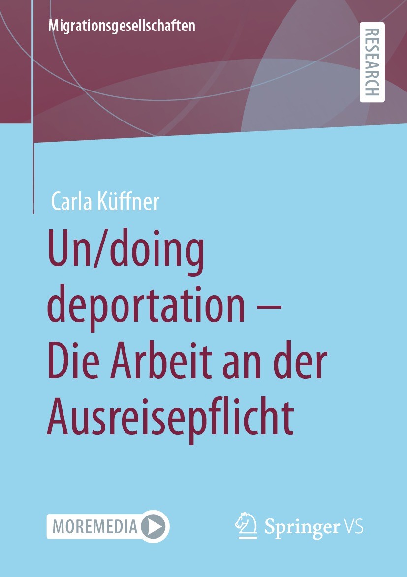 Titlebook: Un/doing deportation – Die Arbeit an der Ausreisepflicht; Carla Küffner Book 2022 Der/die Herausgeber bzw. der/die Autor(en), exklusiv liz Titlebook: Un/doing deportation – Die Arbeit an der Ausreisepflicht; Carla Küffner Book 2022 Der/die Herausgeber bzw. der/die Autor(en), exklusiv liz