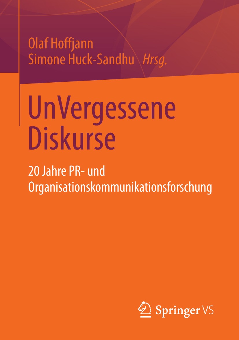 Titlebook: UnVergessene Diskurse; 20 Jahre PR- und Org Olaf Hoffjann,Simone Huck-Sandhu Book 2013 Springer Fachmedien Wiesbaden 2013 Kommunikationsman Titlebook: UnVergessene Diskurse; 20 Jahre PR- und Org Olaf Hoffjann,Simone Huck-Sandhu Book 2013 Springer Fachmedien Wiesbaden 2013 Kommunikationsman