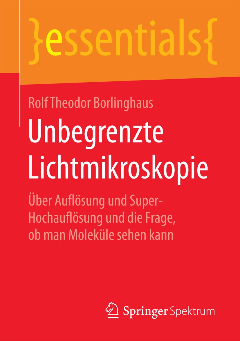 Titlebook: Unbegrenzte Lichtmikroskopie; Über Auflösung und S Rolf Theodor Borlinghaus Book 2016 Springer Fachmedien Wiesbaden GmbH, ein Teil von Spri Titlebook: Unbegrenzte Lichtmikroskopie; Über Auflösung und S Rolf Theodor Borlinghaus Book 2016 Springer Fachmedien Wiesbaden GmbH, ein Teil von Spri