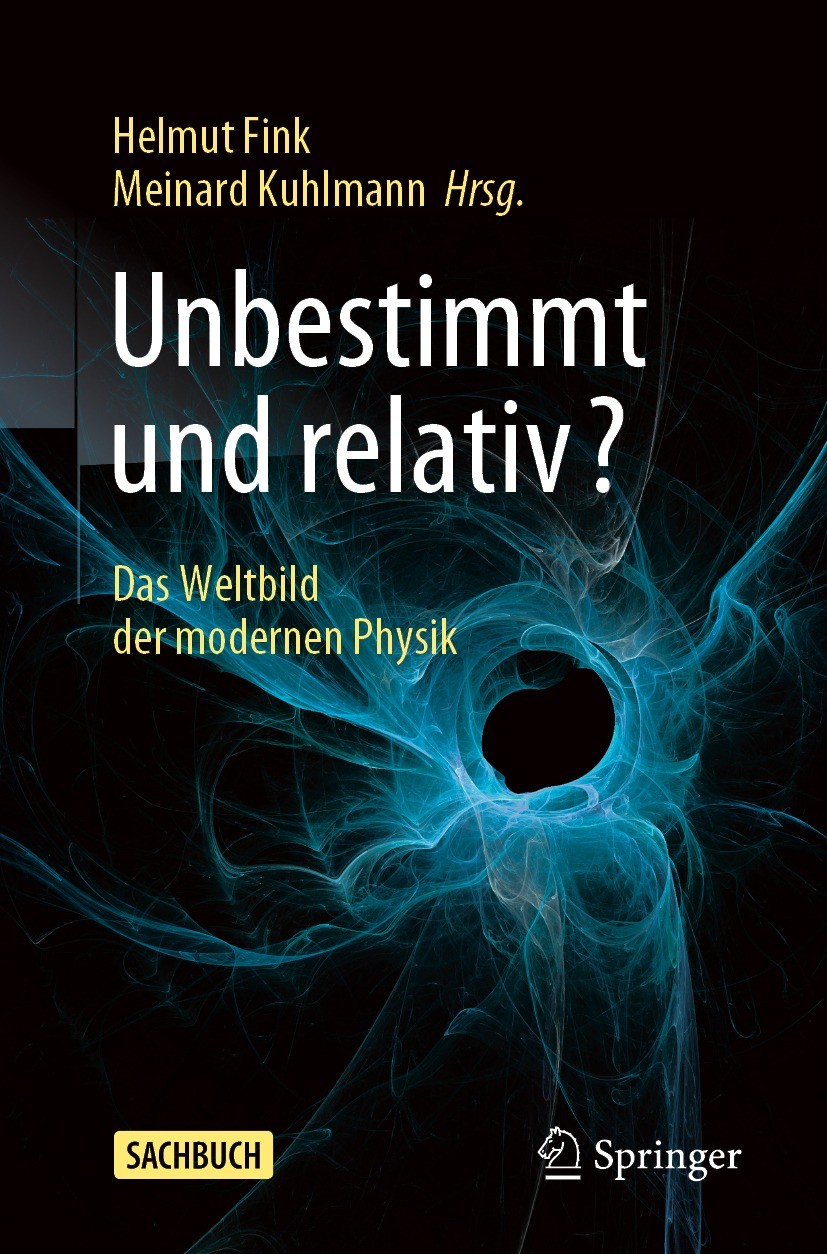Titlebook: Unbestimmt und relativ?; Das Weltbild der mod Helmut Fink,Meinard Kuhlmann Book 2023 Der/die Herausgeber bzw. der/die Autor(en), exklusiv l Titlebook: Unbestimmt und relativ?; Das Weltbild der mod Helmut Fink,Meinard Kuhlmann Book 2023 Der/die Herausgeber bzw. der/die Autor(en), exklusiv l