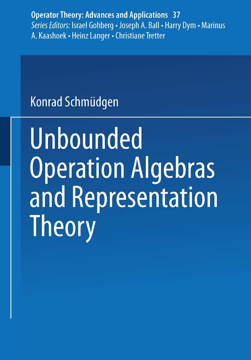 Titlebook: Unbounded Operator Algebras and Representation Theory; Konrad Schmüdgen Book 1990 Springer Basel AG 1990 Hilbert space.algebra.field.lie a Titlebook: Unbounded Operator Algebras and Representation Theory; Konrad Schmüdgen Book 1990 Springer Basel AG 1990 Hilbert space.algebra.field.lie a
