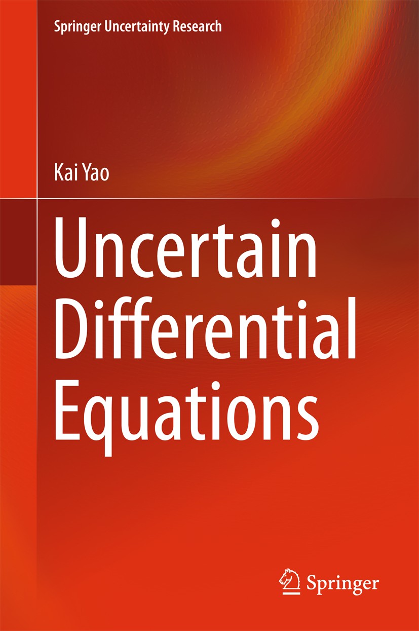 Titlebook: Uncertain Differential Equations; Kai Yao Book 2016 Springer-Verlag Berlin Heidelberg 2016 Uncertain Process.Uncertain Calculus.Uncertain Titlebook: Uncertain Differential Equations; Kai Yao Book 2016 Springer-Verlag Berlin Heidelberg 2016 Uncertain Process.Uncertain Calculus.Uncertain