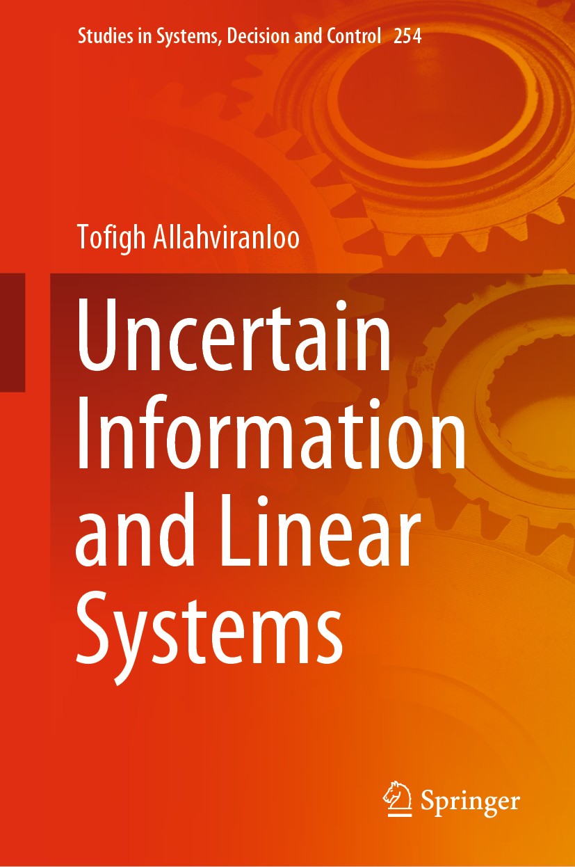 Titlebook: Uncertain Information and Linear Systems; Tofigh Allahviranloo Book 2020 Springer Nature Switzerland AG 2020 Uncertain Information.Linear Titlebook: Uncertain Information and Linear Systems; Tofigh Allahviranloo Book 2020 Springer Nature Switzerland AG 2020 Uncertain Information.Linear