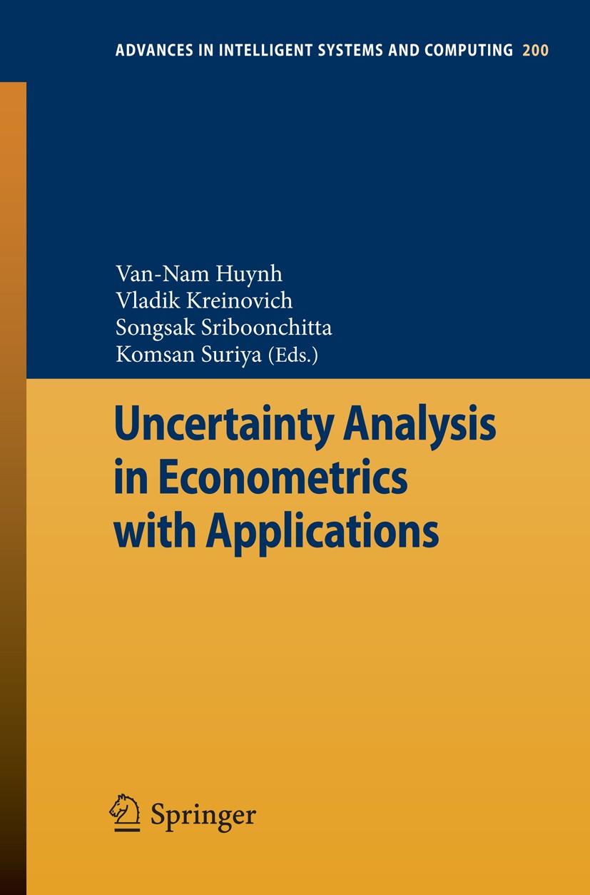 Titlebook: Uncertainty Analysis in Econometrics with Applications; Van-Nam Huynh,Vladik Kreinovich,Komsan Suriya Conference proceedings 2013 Springer Titlebook: Uncertainty Analysis in Econometrics with Applications; Van-Nam Huynh,Vladik Kreinovich,Komsan Suriya Conference proceedings 2013 Springer