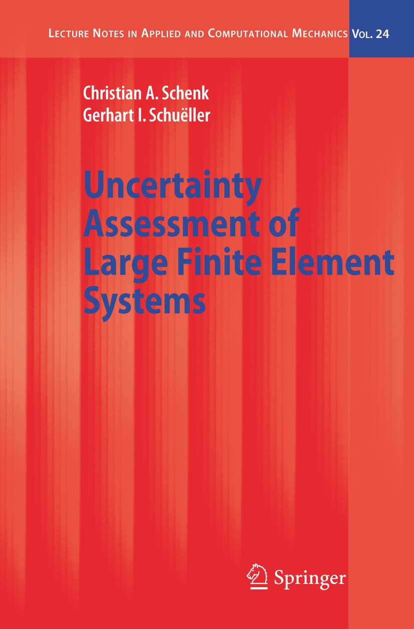 Titlebook: Uncertainty Assessment of Large Finite Element Systems; Christian A. Schenk,Gerhart I. Schuëller Book 2005 Springer-Verlag Berlin Heidelbe Titlebook: Uncertainty Assessment of Large Finite Element Systems; Christian A. Schenk,Gerhart I. Schuëller Book 2005 Springer-Verlag Berlin Heidelbe
