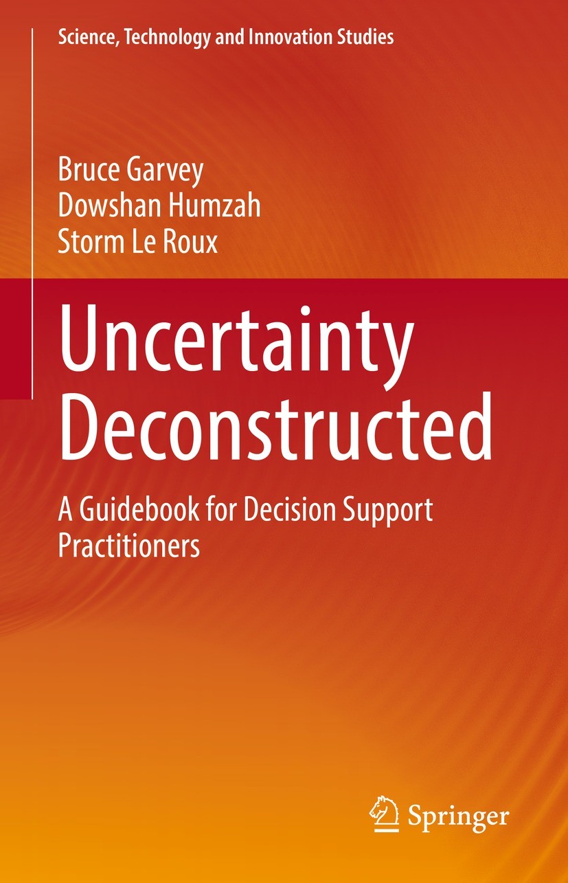 Titlebook: Uncertainty Deconstructed; A Guidebook for Deci Bruce Garvey,Dowshan Humzah,Storm Le Roux Book 2022 The Editor(s) (if applicable) and The A Titlebook: Uncertainty Deconstructed; A Guidebook for Deci Bruce Garvey,Dowshan Humzah,Storm Le Roux Book 2022 The Editor(s) (if applicable) and The A