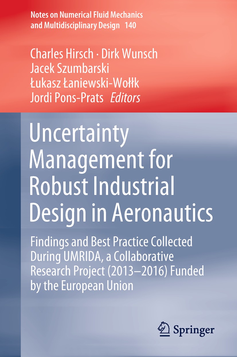 Titlebook: Uncertainty Management for Robust Industrial Design in Aeronautics; Findings and Best Pr Charles Hirsch,Dirk Wunsch,Jordi Pons-Prats Book 2 Titlebook: Uncertainty Management for Robust Industrial Design in Aeronautics; Findings and Best Pr Charles Hirsch,Dirk Wunsch,Jordi Pons-Prats Book 2