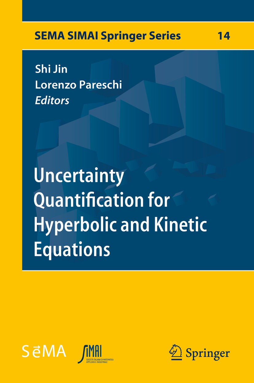 Titlebook: Uncertainty Quantification for Hyperbolic and Kinetic Equations; Shi Jin,Lorenzo Pareschi Book 2017 Springer International Publishing AG, Titlebook: Uncertainty Quantification for Hyperbolic and Kinetic Equations; Shi Jin,Lorenzo Pareschi Book 2017 Springer International Publishing AG,
