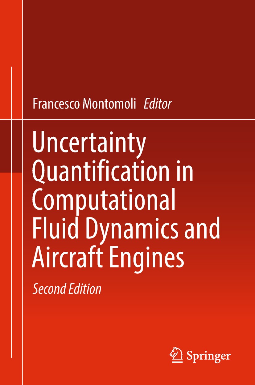 Titlebook: Uncertainty Quantification in Computational Fluid Dynamics and Aircraft Engines; Francesco Montomoli Book 2019Latest edition Springer Inte Titlebook: Uncertainty Quantification in Computational Fluid Dynamics and Aircraft Engines; Francesco Montomoli Book 2019Latest edition Springer Inte