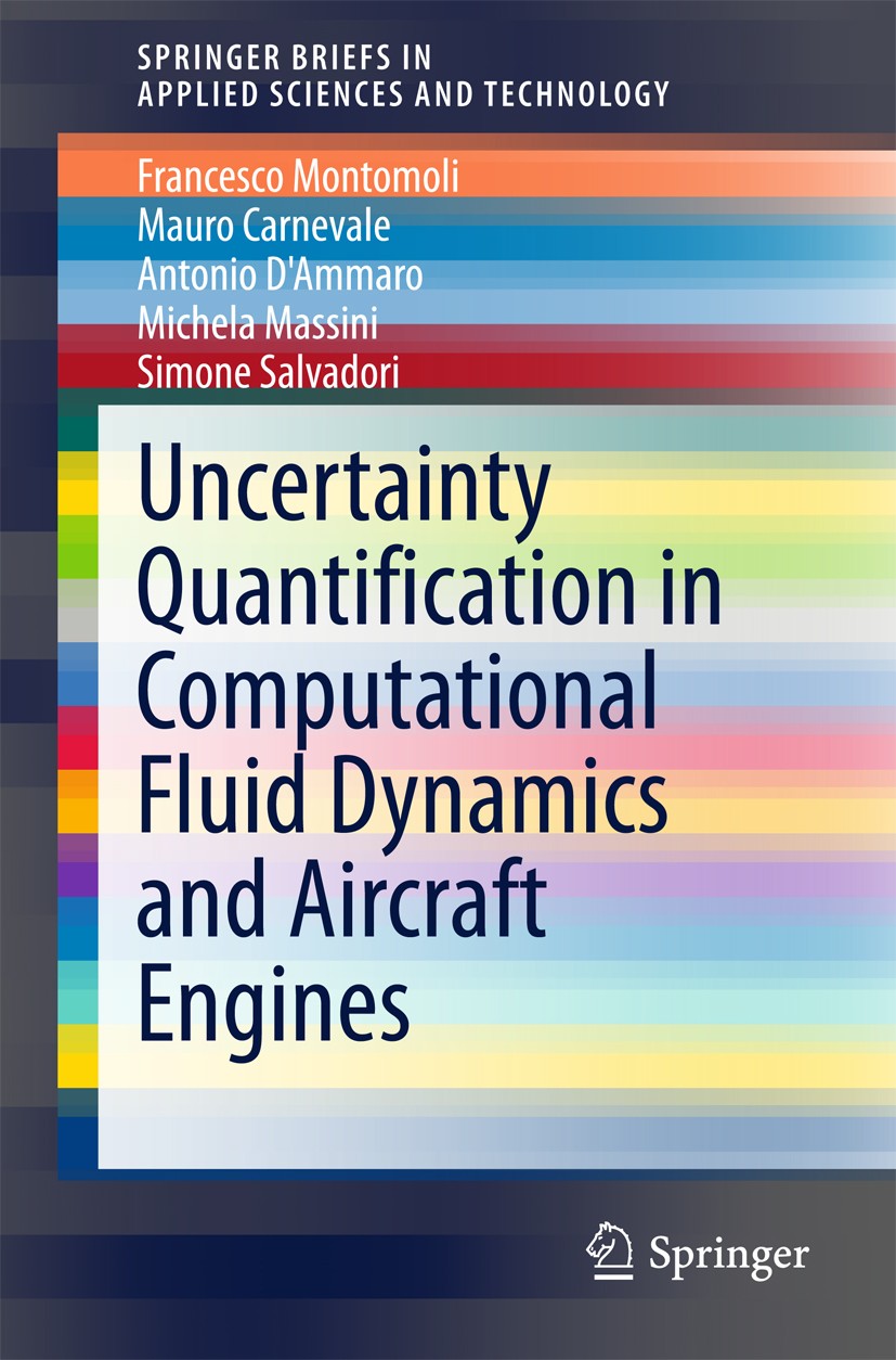 Titlebook: Uncertainty Quantification in Computational Fluid Dynamics and Aircraft Engines; Francesco Montomoli,Mauro Carnevale,Simone Salvado Book 2 Titlebook: Uncertainty Quantification in Computational Fluid Dynamics and Aircraft Engines; Francesco Montomoli,Mauro Carnevale,Simone Salvado Book 2