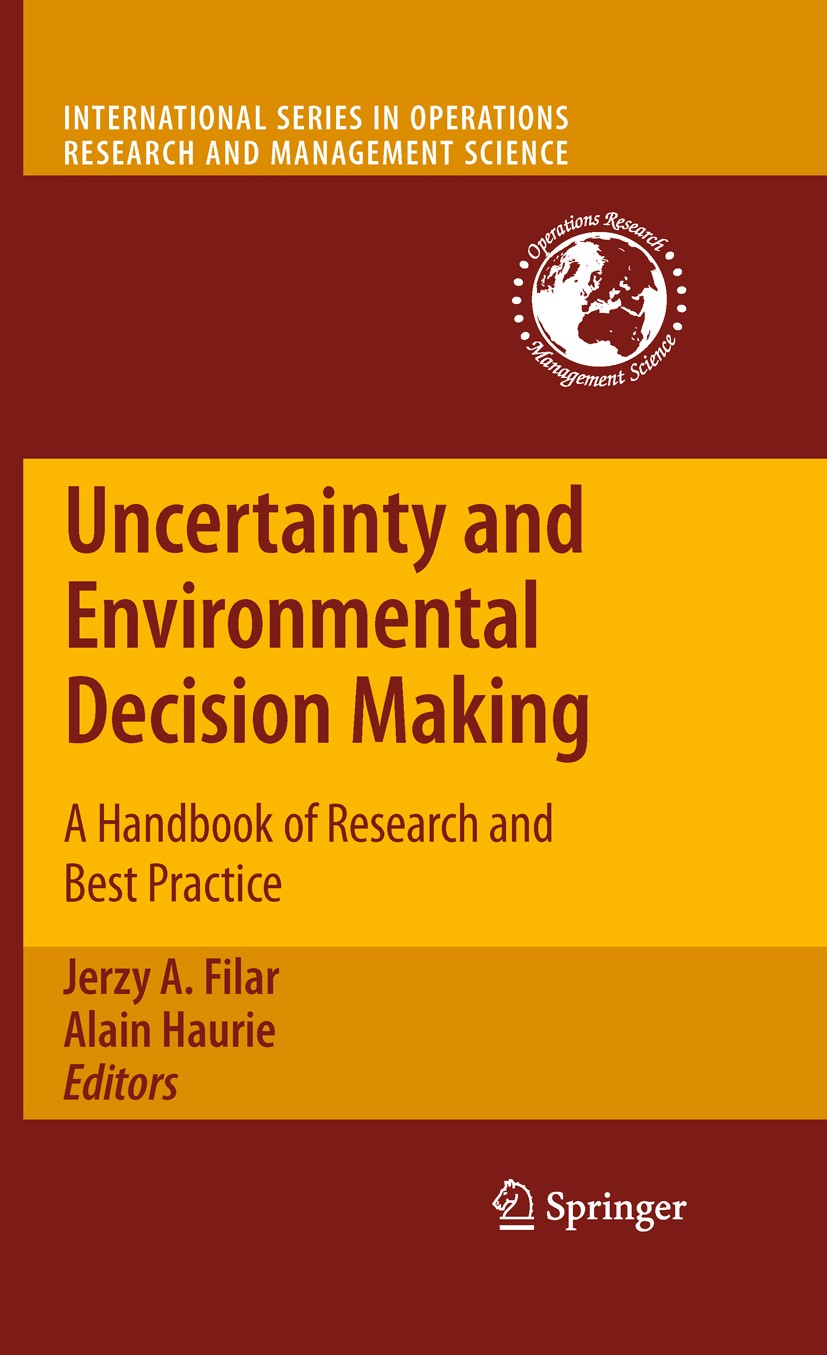 Titlebook: Uncertainty and Environmental Decision Making; A Handbook of Resear Jerzy A. Filar,Alain Haurie Book 2010 Springer-Verlag US 2010 Climate C Titlebook: Uncertainty and Environmental Decision Making; A Handbook of Resear Jerzy A. Filar,Alain Haurie Book 2010 Springer-Verlag US 2010 Climate C