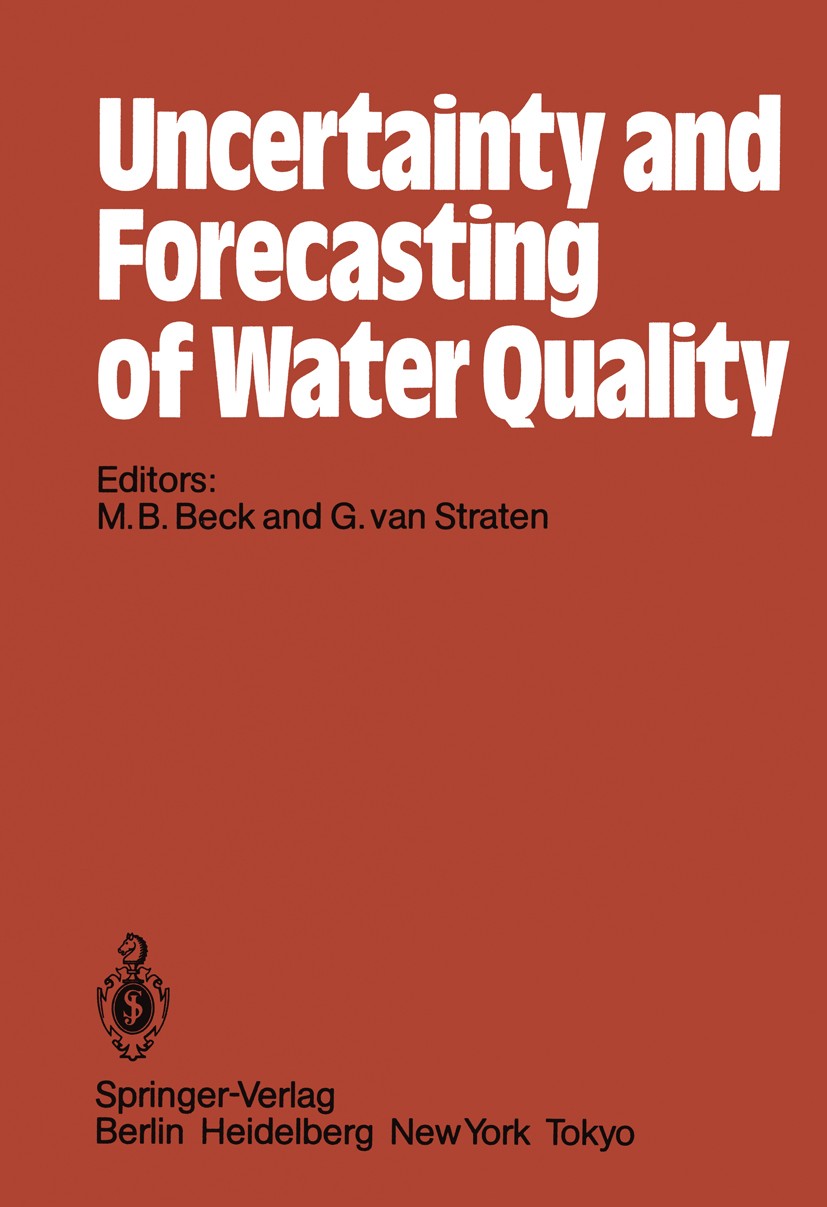 Titlebook: Uncertainty and Forecasting of Water Quality; M. B. Beck,G. Straten,IIASA International Institut Book 1983 International Institute for App Titlebook: Uncertainty and Forecasting of Water Quality; M. B. Beck,G. Straten,IIASA International Institut Book 1983 International Institute for App