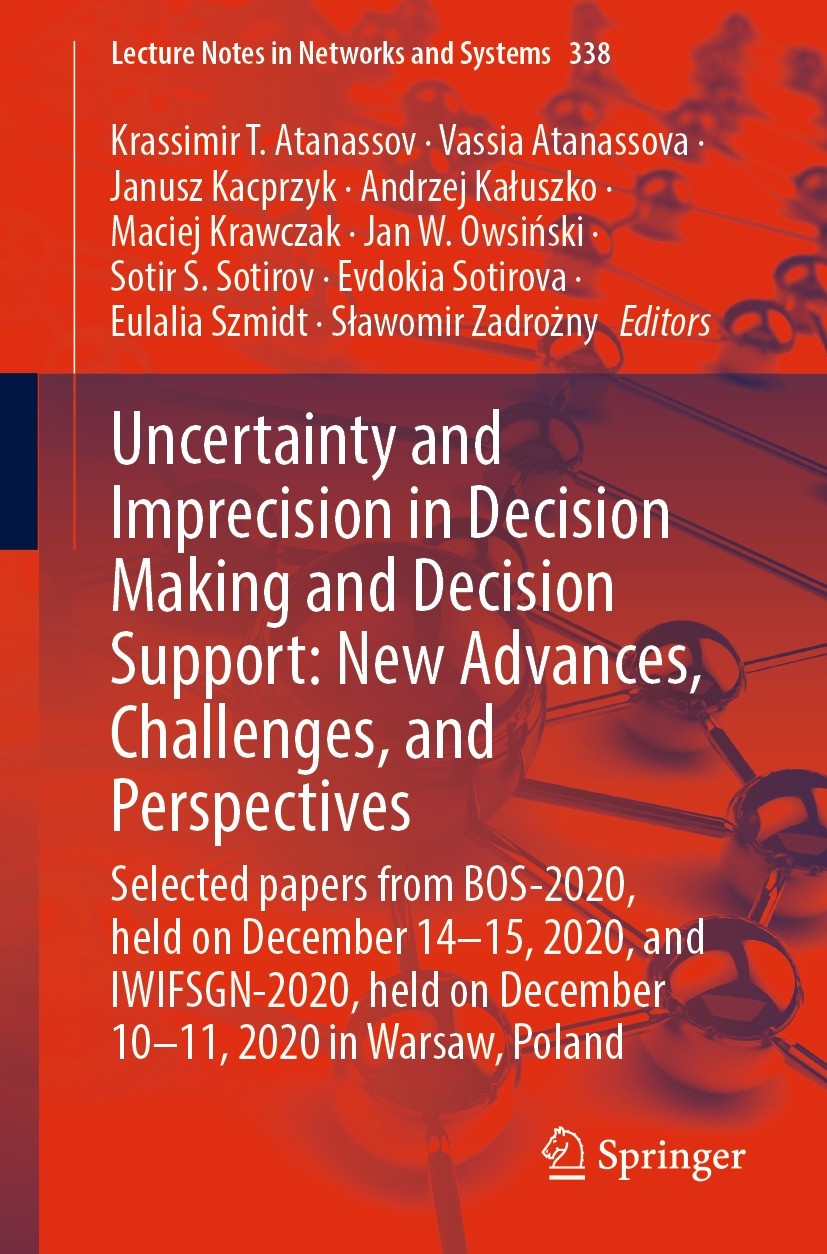 Titlebook: Uncertainty and Imprecision in Decision Making and Decision Support: New Advances, Challenges, and P; Selected papers from Krassimir T. Ata Titlebook: Uncertainty and Imprecision in Decision Making and Decision Support: New Advances, Challenges, and P; Selected papers from Krassimir T. Ata
