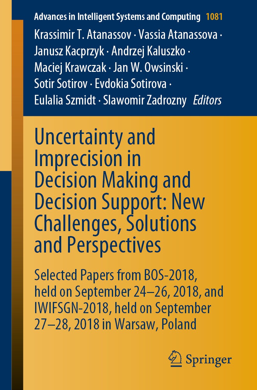 Titlebook: Uncertainty and Imprecision in Decision Making and Decision Support: New Challenges, Solutions and P; Selected Papers from Krassimir T. Ata Titlebook: Uncertainty and Imprecision in Decision Making and Decision Support: New Challenges, Solutions and P; Selected Papers from Krassimir T. Ata