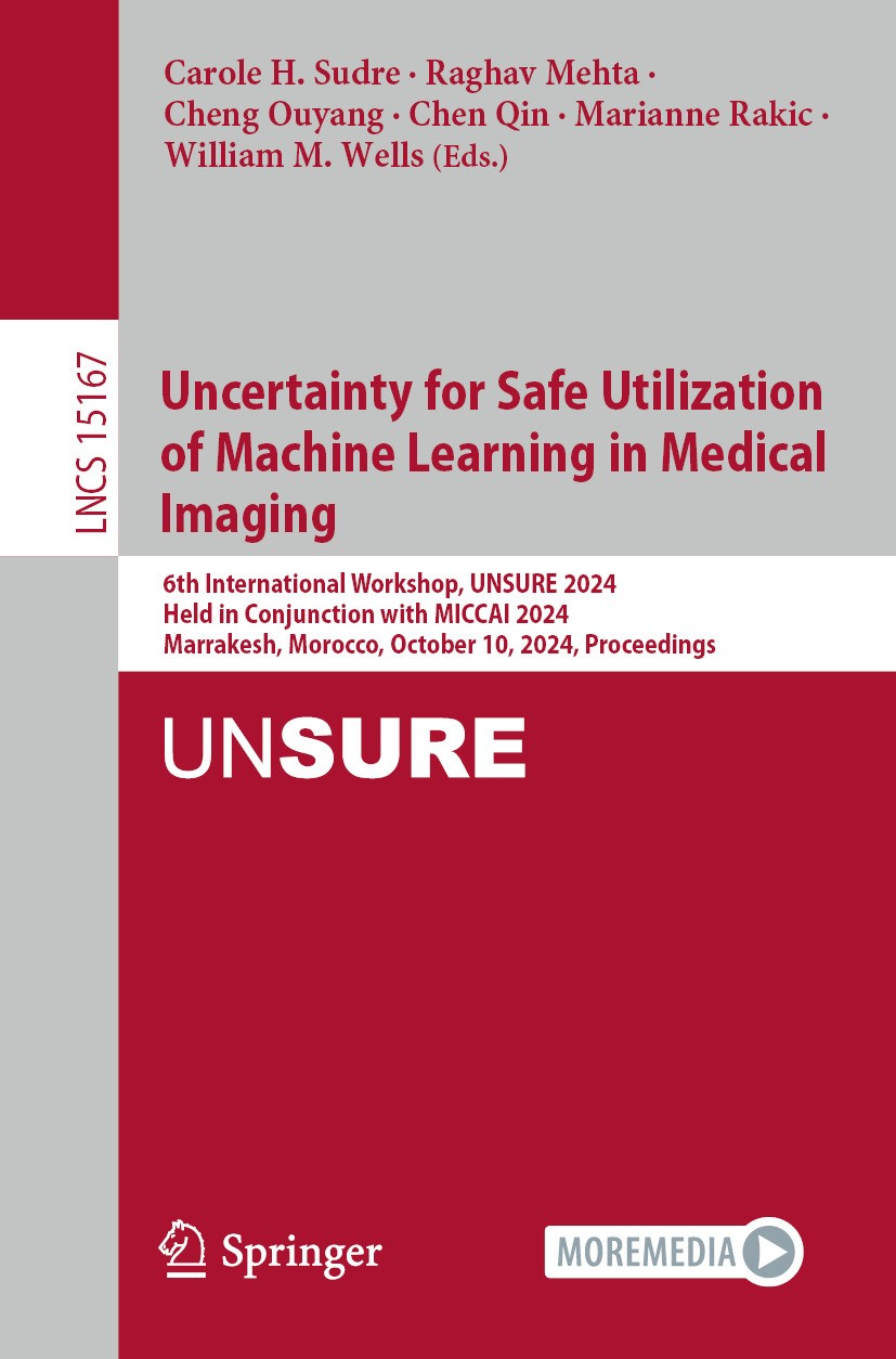 Titlebook: Uncertainty for Safe Utilization of Machine Learning in Medical Imaging; 6th International Wo Carole H. Sudre,Raghav Mehta,William M. Wells Titlebook: Uncertainty for Safe Utilization of Machine Learning in Medical Imaging; 6th International Wo Carole H. Sudre,Raghav Mehta,William M. Wells
