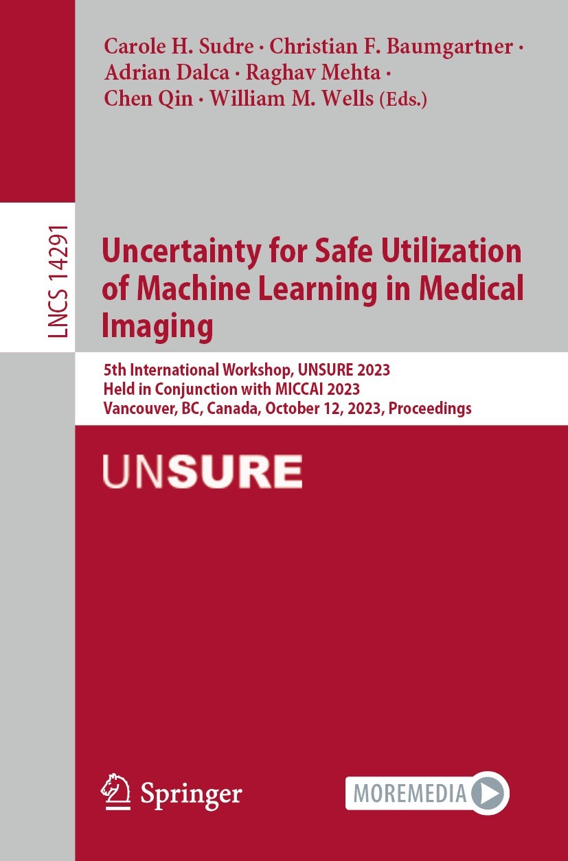 Titlebook: Uncertainty for Safe Utilization of Machine Learning in Medical Imaging; 5th International Wo Carole H. Sudre,Christian F. Baumgartner,Will Titlebook: Uncertainty for Safe Utilization of Machine Learning in Medical Imaging; 5th International Wo Carole H. Sudre,Christian F. Baumgartner,Will