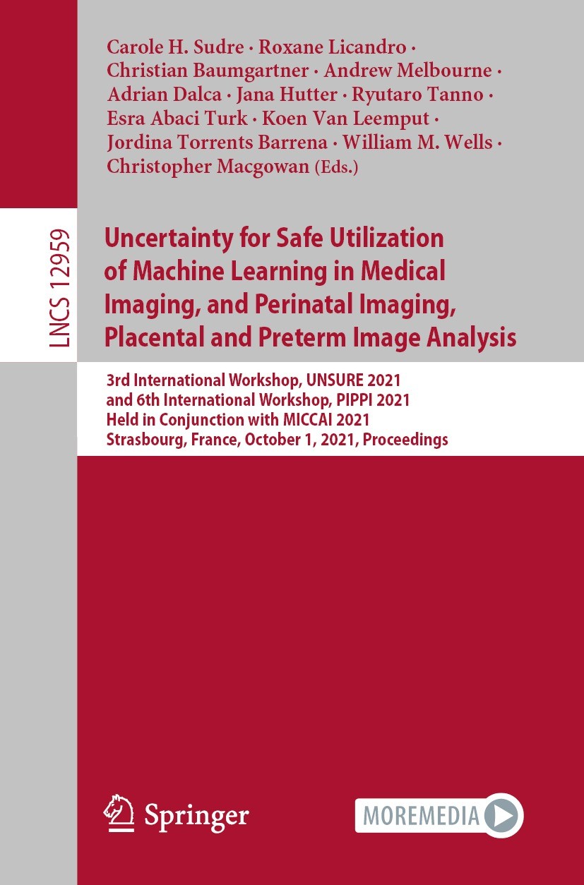 Titlebook: Uncertainty for Safe Utilization of Machine Learning in Medical Imaging, and Perinatal Imaging, Plac; 3rd International Wo Carole H. Sudre, Titlebook: Uncertainty for Safe Utilization of Machine Learning in Medical Imaging, and Perinatal Imaging, Plac; 3rd International Wo Carole H. Sudre,